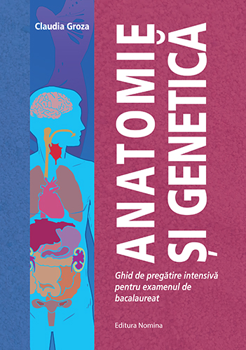 Anatomie şi genetică – ghid de pregătire intensivă pentru examenul de bacalaureat 1